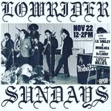Lowrider Sundays w/ Little Wille G. 11/22/15