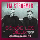 FM STROEMER - Sondé les Dieux Essential Housemix August 2015 | www.fmstroemer.de