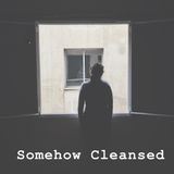 Somehow Cleansed