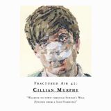 Fractured Air 42: Cillian Murphy “Walking to town through Sundays Well (sounds from a safe harbour)”