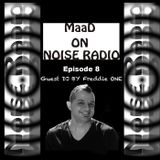 Dj MaaD presents Noise Radio Show episode 8 - Guest Dj By Freddie One