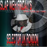 SLAP WEH FRIDAYS 11 TH JULY 204