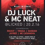 Risky Bizness Presents: Dj Luck & Mc Neat @LICKED (Farnham) 20/02/16