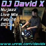 DJ David X - Nujazz Live Mix Feb. 24 2013