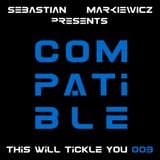 Compatible - This Will Tickle You 003 Mix with Sebastian Markiewicz