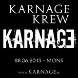 Karnage Krew @ Karnage ( 28.06.2013 )
