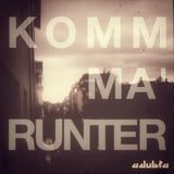 Komm ma´ runter...