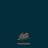 Audio Lounge - Episode 1