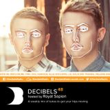 Royal Sapien presents Decibels - Episode 48