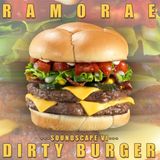 Ramorae - Soundscape VI 'Dirty Burger'