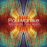 Paul Manrike - Whatever You Want