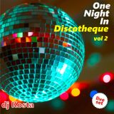 ONE NIGHT IN DISCOTHEQUE VOL.2 ( By Dj Kosta )