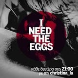 I need the eggs 09 Φεβρουαρίου 2015 @enforadio.gr