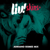LIV! SKINS 2.0 // Adriano Gomes Mix