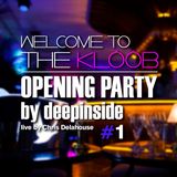 Welcome To The KLÖÖB - Opening Party by DEEPINSIDE (Part.1)