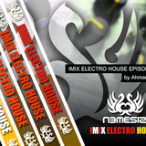 IMIX ELECTRO HOUSE Episode 026