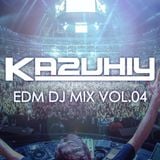 KAZUHIY "EDM" DJ MIX 04