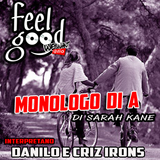 Monologo di A - Sarah Kane - Leggono Danilo e Criz Irons