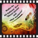 Radio on - All Hallows’ Eve Special ! 'Ghost stories:and other mysteries' 31.10.12