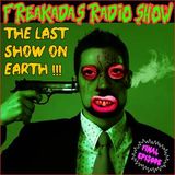 FREAKADAS #70 THE LAST SHOW ON EARTH