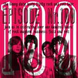 Episode 100 - The Heavy Duty Tooty Fruity Rock And Roll Hour