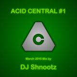 Acid Central March 2016 Mix by DJ Shnootz