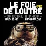 Le Foie de Loutre #12 — Spécial Hip-Hop