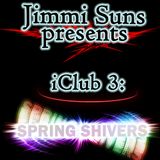 Jimmi Suns presents iClub III: Spring Shivers