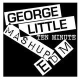 George Little - TEN MINUTE MASHUP EDM #TWITTER @djgeorgelittle