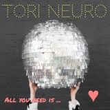 TORI NEURO - All You Need Is ... <3