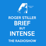 Roger Stiller - Brief But Intense - RadioShow February 2015
