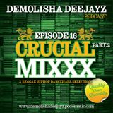 Demolisha Deejayz - Episode 16 - Crucial Mixxx Part.2