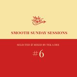 Smooth Sunday Session # 6 - Selected & mixed by Tek A Dee (Feb 2014)