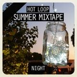 Hot Loop - Summer Mixtape (Night)