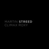 Martin Streed - Climax - Roxy