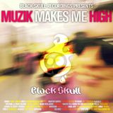 Black Skull Recordings Presents #008 Muzik Makes Me High