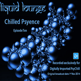Liquid Lounge - Chilled Psyence (Episode Ten) Digitally Imported Psychill November 2014