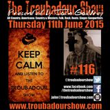 The Troubadour Show #116. June 11th 2015