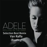 Selection Best Remix Adele Rolling in Deep (Van Raffa Bootleg)