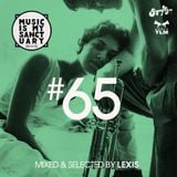 MUSIC IS MY SANCTUARY Show #65 - mixed by Lexis