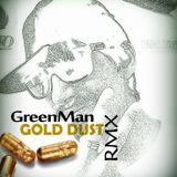 Gold Dust GreenMan Remix