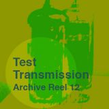 Test Transmission Archive Reel 12