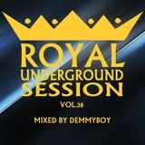 Royal Underground Session Vol.38 - Mixed by Demmyboy