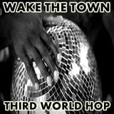 Wake The Town - Third World Hop