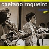 #20 - Caetano roqueiro