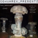 cOmaWrek_Presentz:tha_nOdcast (v4) mixed by:SouthAmericanBeautyCulture