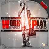 WORK HARD PLAY HARD MIXTAPE
