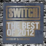 Switch | The Best Of 2012 | DJ Volatile's Mix