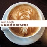 A Bucket of Hot Coffee