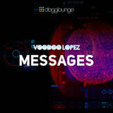 VOODOO LOPEZ: MESSAGES